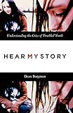 Hear My Story: Understanding the Cries of Troubled Youth by Dean Borgman