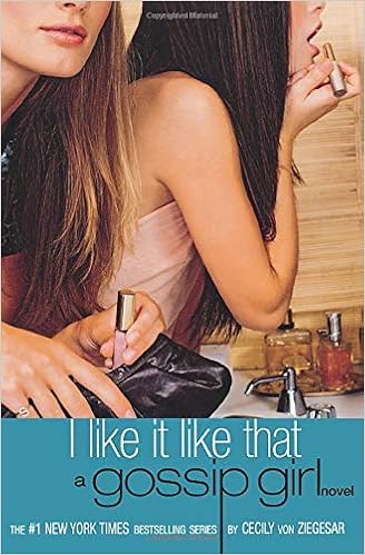 Amazon Com I Like It Like That A Gossip Girl Novel Gossip Girl 5 Von Ziegesar Cecily Books
