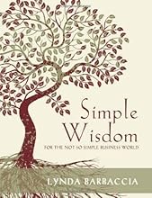 Simple Wisdom for the Not So Simple Business World-International book Award-Best Business/Motivational book of 2010
