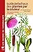 Guide Delachaux des plantes par la couleur : 1150 Fleurs, graminées, arbres et arbustes by