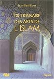 Dictionnaire des arts de l'Islam by 