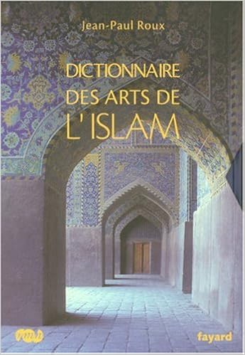 Amazon Fr Dictionnaire Des Arts De L Islam Roux Jean Paul Livres