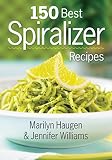 150 Best Spiralizer Recipes 150 Best Spiralizer Recipes