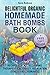 Delightful Organic Homemade Bath Bombs Book.: Recipes For All Occasions: Therapeutic Effects, Relaxation, Stress Relief, and Romance. by Nora Robson