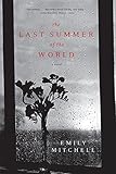 The Last Summer of the World: A Novel by Emily Mitchell