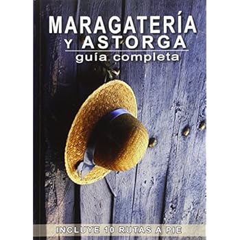 Maragatería y Astorga. Guía completa: Incluye 10 rutas a pie