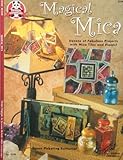 Magical Mica: Dozens of Fabulous Projects with Mica Tiles & Pieces by 
