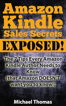 Amazon Com Amazon Kindle Sales Secrets Exposed The 7