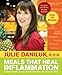 Meals that Heal Inflammation: Embrace Healthy Living and Eliminate Pain, One Meal at a Time
