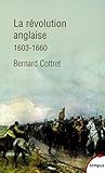 La révolution anglaise : Une rébellion britannique 1603-1660 by 