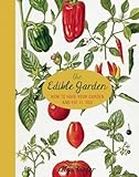 The Edible Garden: How to Have Your Garden and Eat It, Too by Alys Fowler