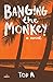 Banging the Monkey (1) by 