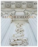 British Embassies: Their Diplomatic and Architectural History by James Stourton, Luke White