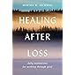 Healing After Loss: Daily Meditations For Working Through Grief