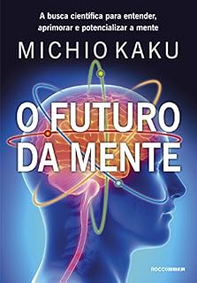 Livro O futuro da mente: A busca científica para entender, aprimorar e potencializar a mente