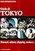 Guida di Tokyo. Itinerari, cultura, shopping, cucina e...