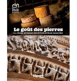 Le  goût des pierres ou L'éloge gourmand des petites cités de caractère