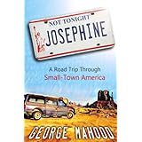 Not Tonight, Josephine: A Road Trip Through Small-Town America