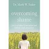 Overcoming Shame: Let Go of Others’ Expectations and Embrace God’s Acceptance