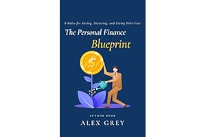 The Personal Finance Blueprint: 8 Rules for Saving, Investing, and Living Debt-Free