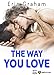 The Way You Love (French Edition) by Erin Graham