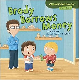 Brody Borrows Money (Cloverleaf Books ™ â€• Money Basics), by Lisa Bullard Mike Byrne