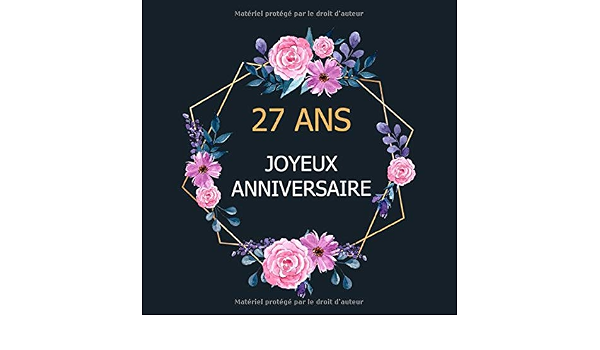 Amazon Com 27 Ans Joyeux Anniversaire Le Livre D Or French Edition Pierre Louise Books