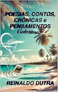 Livro POESIAS, CONTOS, CRÔNICAS E PENSAMENTOS: (Coletânea)