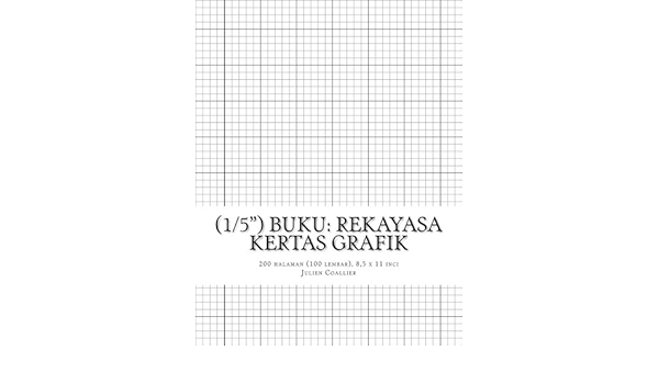 1 5 Buku Rekayasa Kertas Grafik 200 Halaman 100 Lembar 8 5 X 11 Inci Indonesian Edition Coallier Julien 9781540473059 Amazon Com Books