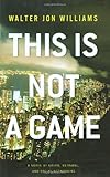 This Is Not a Game: A Novel cover