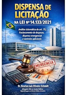Livro DISPENSA DE LICITAÇÃO NA LEI Nº 14.133/2021: Análise Sistemática do Art. 75, Fracionamento de Despesas, Dispensa Emergencial e Controles Aplicáveis