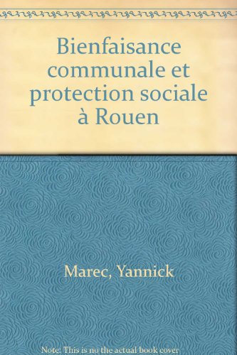 Bienfaisance communale et protection sociale à Rouen, 1796-1927