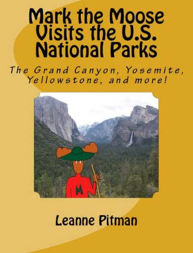 Mark the Moose Visits the U.S. National Parks by Leanne Pitman