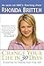 Change Your Life in 30 Days: A Journey to Finding Your True Self by Rhonda Britten