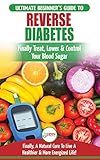 Reverse Diabetes: The Ultimate Beginner's Diet Guide To Reversing Diabetes - A Guide to Finally Cure by Louise Jiannes, HMW Publishing