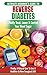 Reverse Diabetes: The Ultimate Beginner's Diet Guide To Reversing Diabetes - A Guide to Finally Cure by Louise Jiannes, HMW Publishing