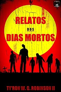 Livro Relatos dos Dias Mortos: Os Dias Mortos chegaram.