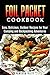 Foil Packet Cookbook: Easy, Delicious, Outdoor Recipes for Your Camping and Backpacking Adventures (Campfire Recipes)