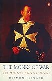 The Monks of War: The Military Religious Orders (Arkana)