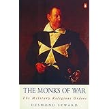 The Monks of War: The Military Religious Orders