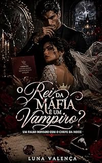 Livro O Rei da Máfia é um Vampiro?: Um Falso Noivado com o Chefe da Noite