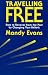 Travelling Free: How to Recover from the Past by Changing Your Beliefs by Mandy Evans