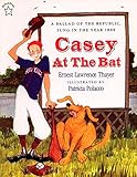 Casey at the Bat by Ernest L. Thayer, Patricia Polacco