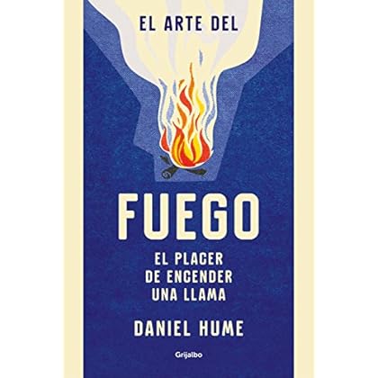 El arte del fuego: El placer de encender una llama (Ocio y entretenimiento) El arte del fuego: El placer de encender una llama (Ocio y entretenimiento)