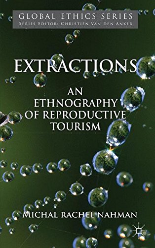 Extractions: An Ethnography of Reproductive Tourism (Global Ethics)