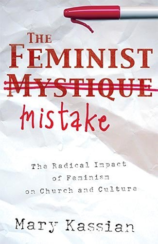Download The Feminist Mistake: The Radical Impact of Feminism on Church and Culture (English Edition) PDF