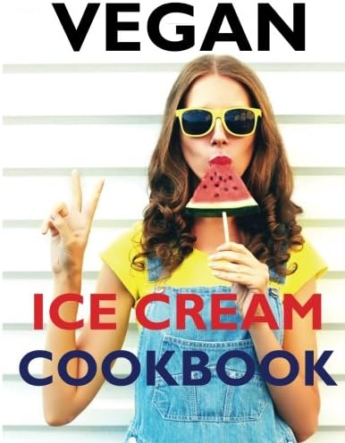 Vegan Ice Cream Cookbook Paperback – 2 Nov 2017
