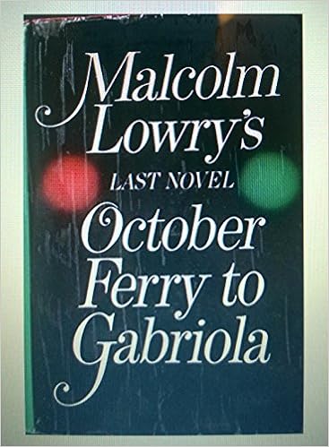 Malcolm Lowry S Last Novel October Ferry To Gabriola Amazon Com Books