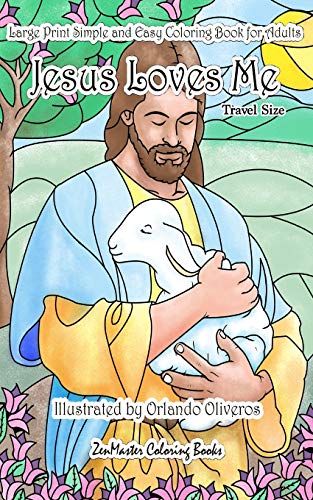 Large Print Simple and Easy Coloring Book for Adults Jesus Loves Me: 5x8 Adult Christian Coloring Book With Biblical Scenes, Jesus, Bible Versus, and ... (Travel Size Coloring Books) (Volume 32) by ZenMaster Coloring Books
