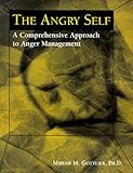 The Angry Self: A Comprehensive Approach to Anger Management cover